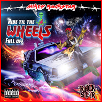 Mikey Rackstar - Ride Til the Wheels Fall Off