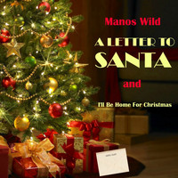 Manos Wild - A Letter to Santa / I'll Be Home for Christmas