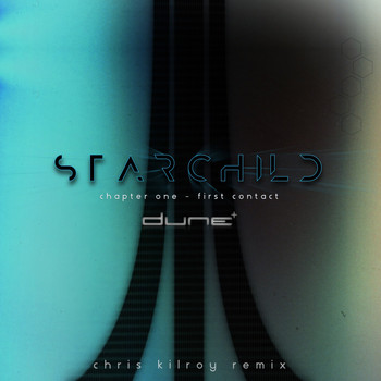 Dune - Starchild (Chapter One - First Contact / Chris Kilroy Remix)