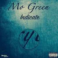 Mo Green - Indicate (Explicit)