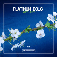 Platinum Doug - Noise Maker