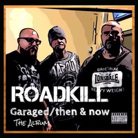 Roadkill - Roadkill Garaged / Then and Now