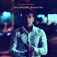 Mattia Cerrito - Splendido disastro