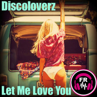 Discoloverz - Let Me Love You