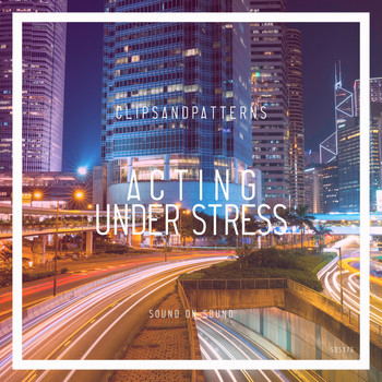 ClipsAndPatterns - Acting Under Stress