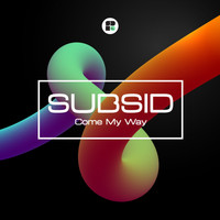 Subsid - Come My Way