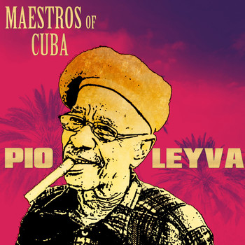Pio Leyva - Maestros of Cuba 2 (Maestros of Cuba Pio Leyva)