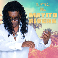 Mayito Rivera - Maestros of Cuba