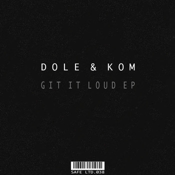 Dole & KOM - Git It Loud EP