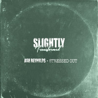 Ash Reynolds - Stressed Out