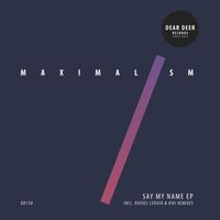 Maximalism - Say My Name EP