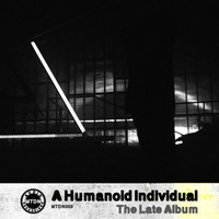 A Humanoid Individual - The Late Album