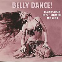 Salatin Al Tarab Orchestra - Belly Dance! Classics from Egypt, Lebanon, and Syria