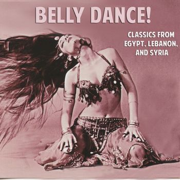 Salatin Al Tarab Orchestra - Belly Dance! Classics from Egypt, Lebanon, and Syria