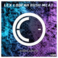 Lex Loofah - Bush Meat