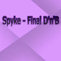 Spyke - Final D'n'B