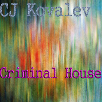 CJ Kovalev - Criminal House