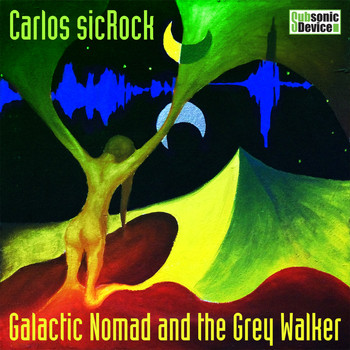 Carlos Sicrock - Galactic Nomad and the Grey Walker