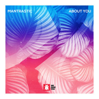 Mantrastic - About You