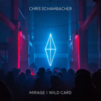 Chris Schambacher - Wild Card / Mirage