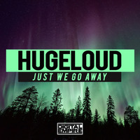 Hugeloud - Just We Go Away