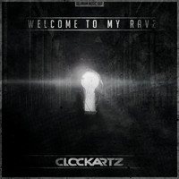 Clockartz - Welcome To My Rave (DJ Mix)