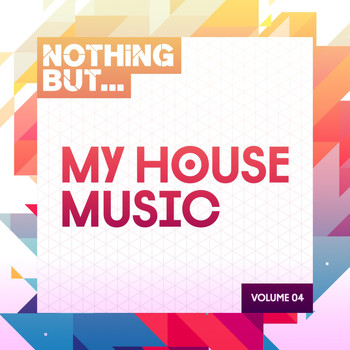 Various Artists - Nothing But... My House Music, Vol. 04