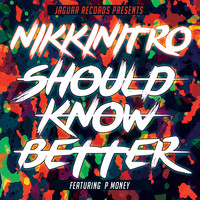 NikkiNitro Featuring P Money - Should Know Better