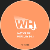 Last Of Me - Mercury 80.1