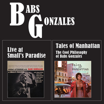 Babs Gonzales - Tales of Manhattan: The Cool Philosophy of Babs Gonzales + Live at Small's Paradise (Bonus Track Version)
