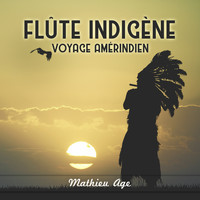 Mathieu Age - Flûte indigène (Voyage amérindien)