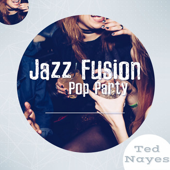 Ted Nayes - Jazz Pop Fusion (Party Time)