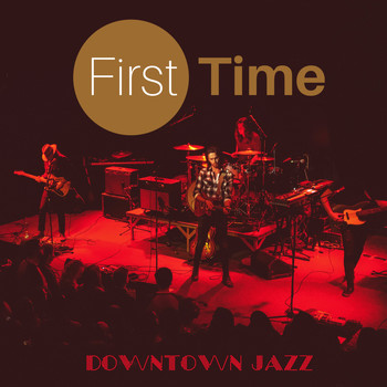 Downtown Jazz - First Time