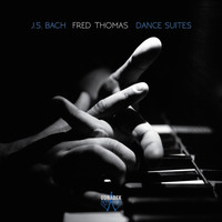 Fred Thomas - J.S. Bach: Dance Suites