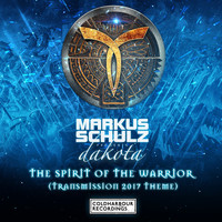Markus Schulz presents Dakota - The Spirit of the Warrior [Transmission 2017 Theme]