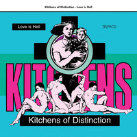 Kitchens Of Distinction - Love is Hell