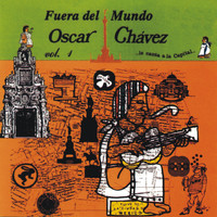 Oscar Chávez - Fuera del Mundo, Oscar Chávez Le Canta a la Capital, vol. 1 (En Vivo)