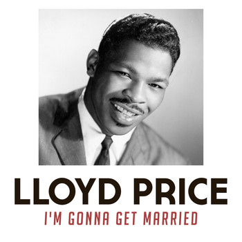Lloyd Price - I'm Gonna Get Married