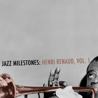 Henri Renaud - Jazz Milestones: Henri Renaud, Vol. 1