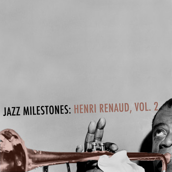 Henri Renaud - Jazz Milestones: Henri Renaud, Vol. 2
