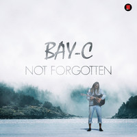 Bay-C - Not Forgotten