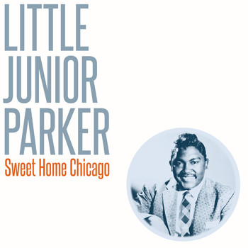 Little Junior Parker - Sweet Home Chicago