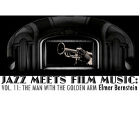 Elmer Bernstein - Jazz Meets Film Music, Vol. 11: The Man with the Golden Arm