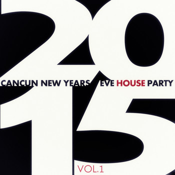 Various Artists - Cancun New Years Eve House Party 2015 - Vol. 1