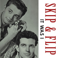 Skip & Flip - It Was I