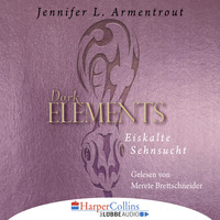 Jennifer L. Armentrout - Eiskalte Sehnsucht - Dark Elements 2 (Ungekürzt)