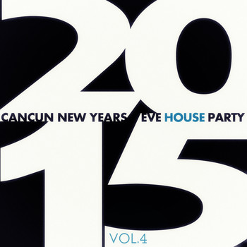 Various Artists - Cancun New Years Eve House Party 2015 - Vol. 4