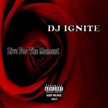 Dj Ignite - Live for the Moment (Explicit)