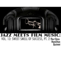 The Chico Hamilton Quintet - Jazz Meets Film Music, Vol. 13: Sweet Smell of Success, Pt. 2
