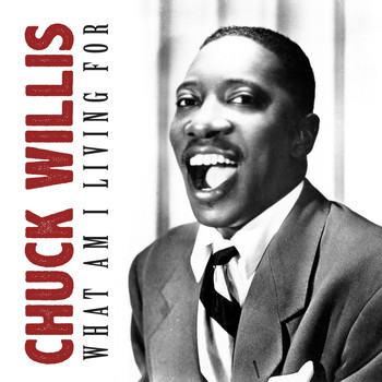Chuck Willis - What Am I Living For
